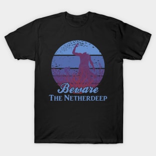 Beware the Netherdeep T-Shirt